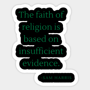 The faith of religion is based on insufficient evidence Sticker